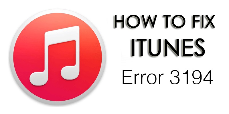 How To Fix Itunes Error 3194 With These Simple Steps